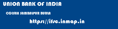 UNION BANK OF INDIA  ODISHA SAMBALPUR BURLA   ifsc code